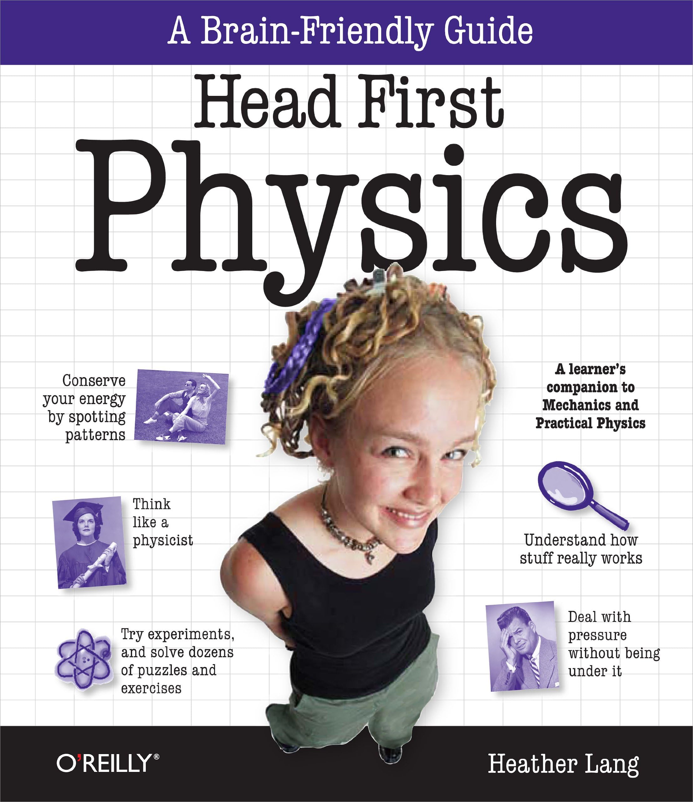 Head First Physics: A learner's companion to mechanics and practical physics (AP Physics B - Advanced Placement)