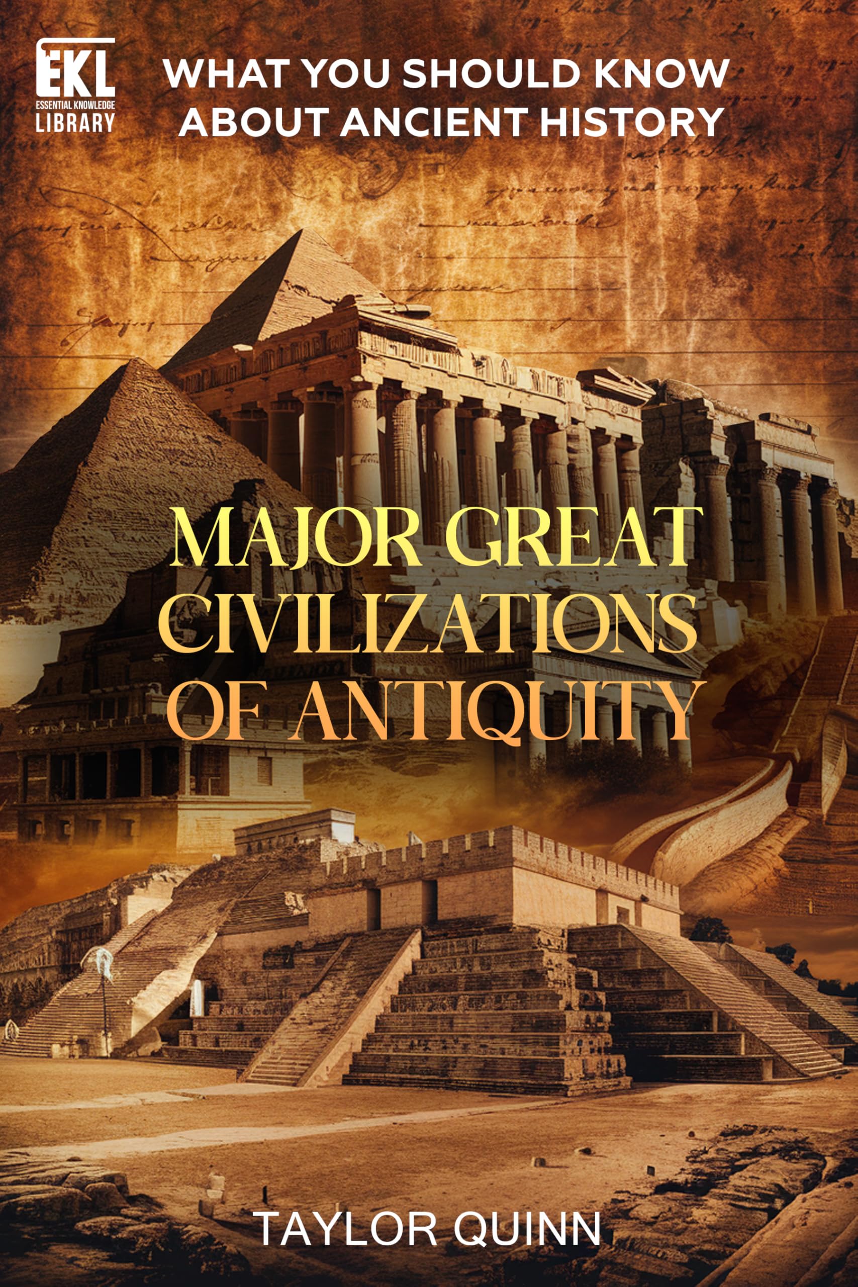 What You Should Know About Ancient History: Major Great Civilizations of Antiquity (Essential Knowledge Library)