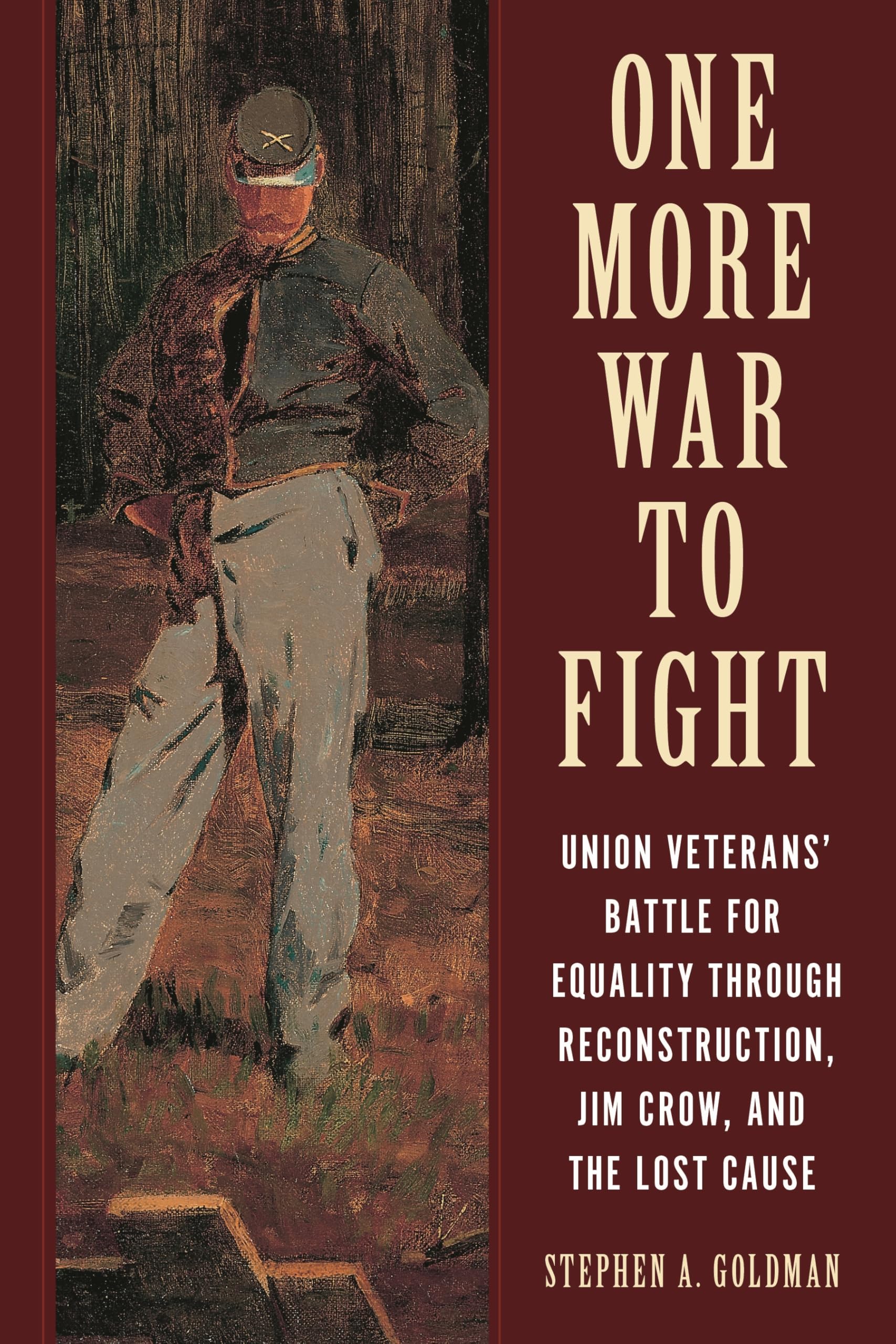 Buy One More War to Fight: Union Veterans' Battle for Equality Through Reconstruction, Jim Crow, and the Lost Cause — BookShops.in