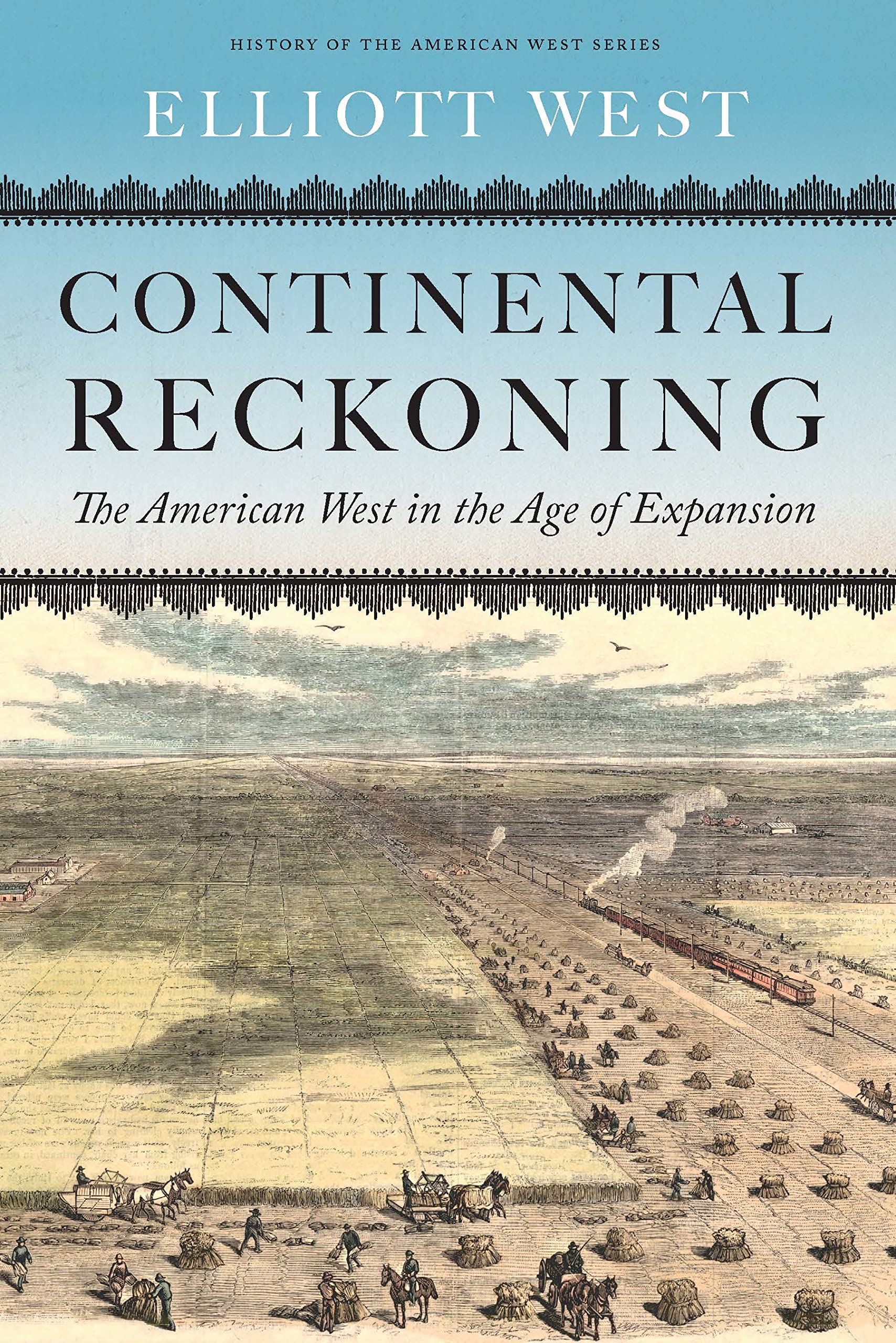 Continental Reckoning: The American West in the Age of Expansion (History of the American West)