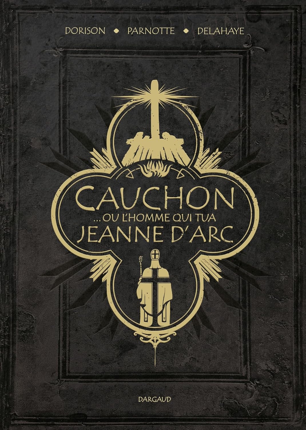 Cauchon... ou l'homme qui tua Jeanne d'Arc (French Edition)