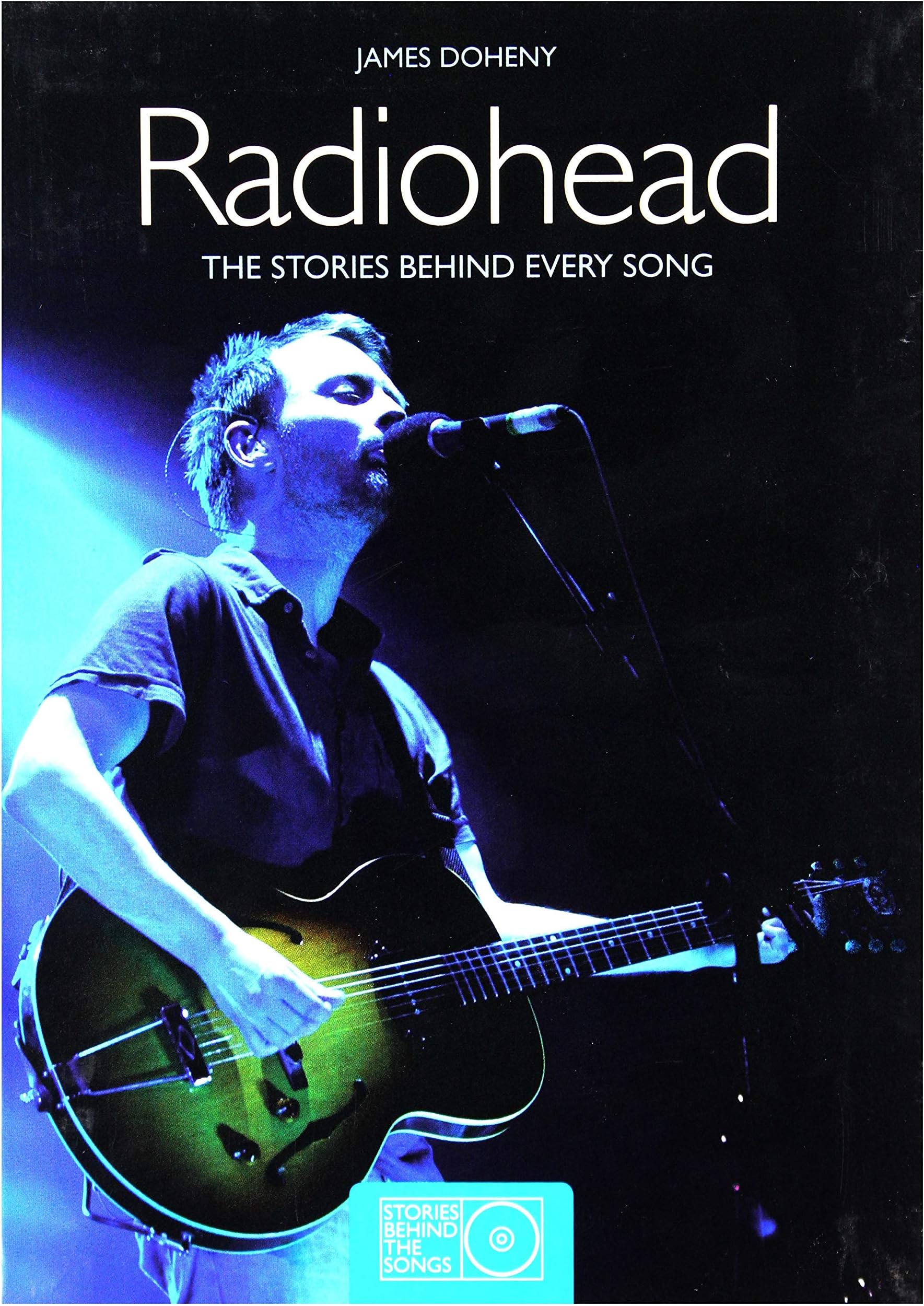 Radiohead: The Stories Behind Every Song (Stories Behind the Songs)