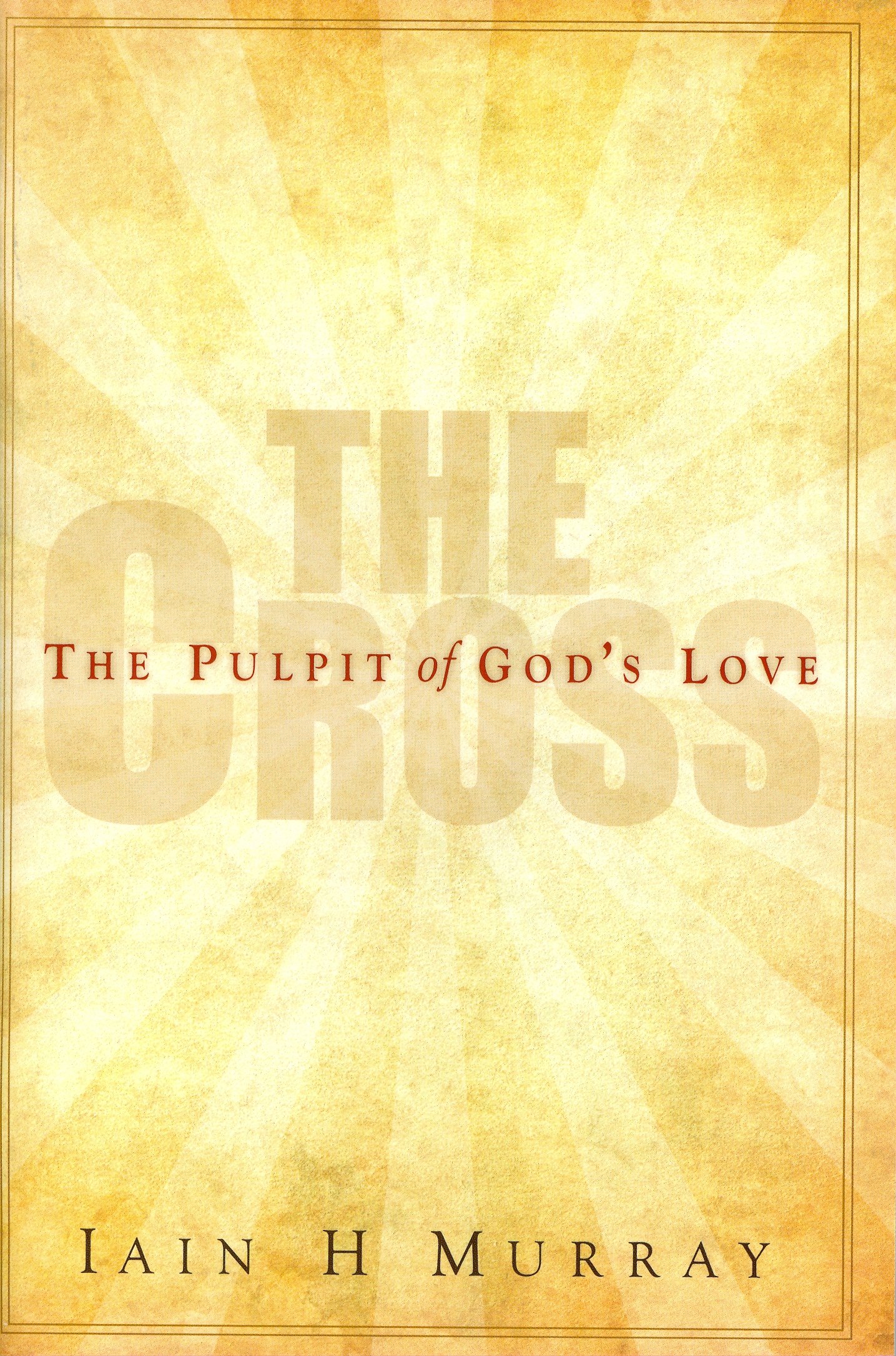 The Cross: The Pulpit of God's Love