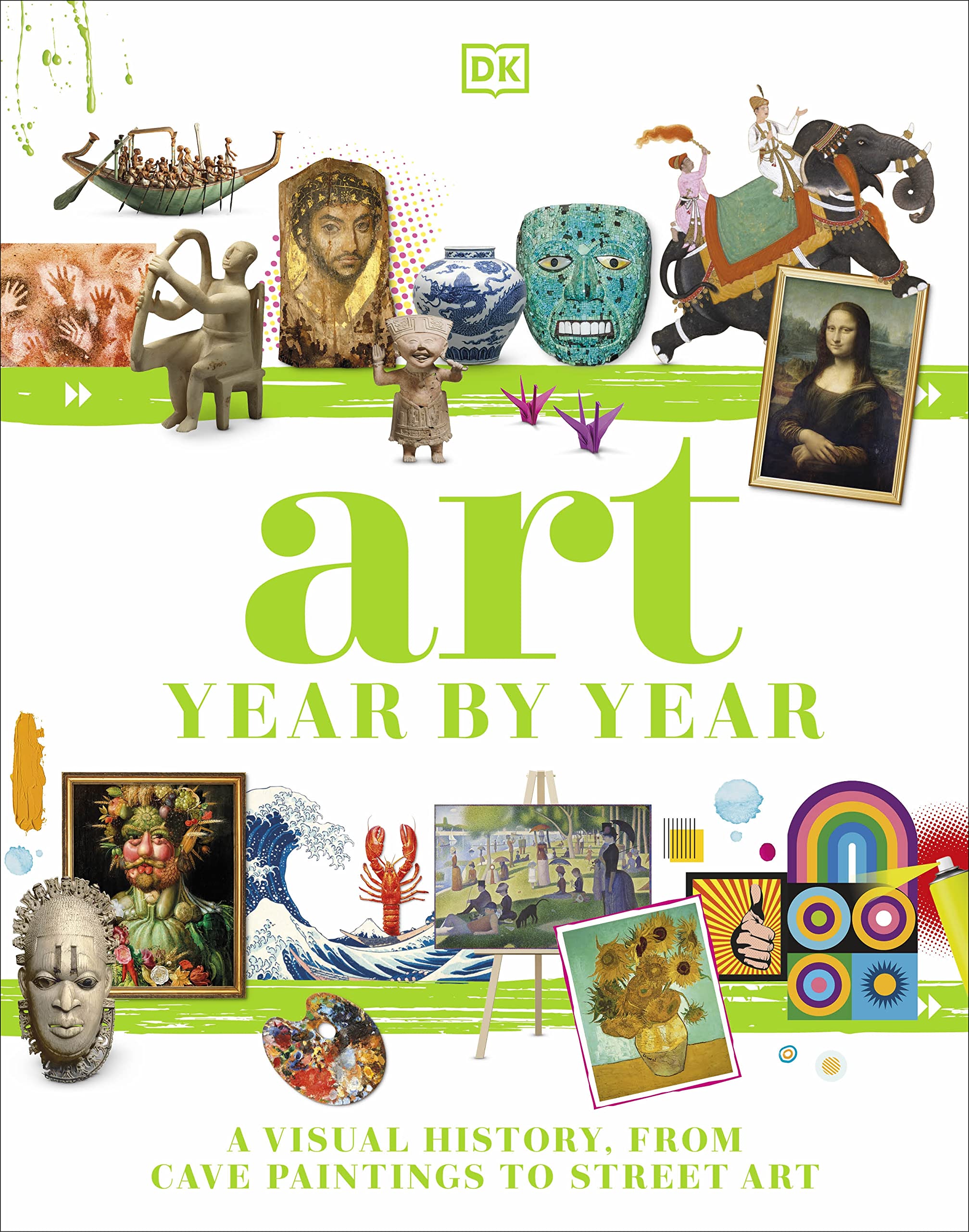 Art Year by Year : A Visual History, from Cave Paintings to Street Art