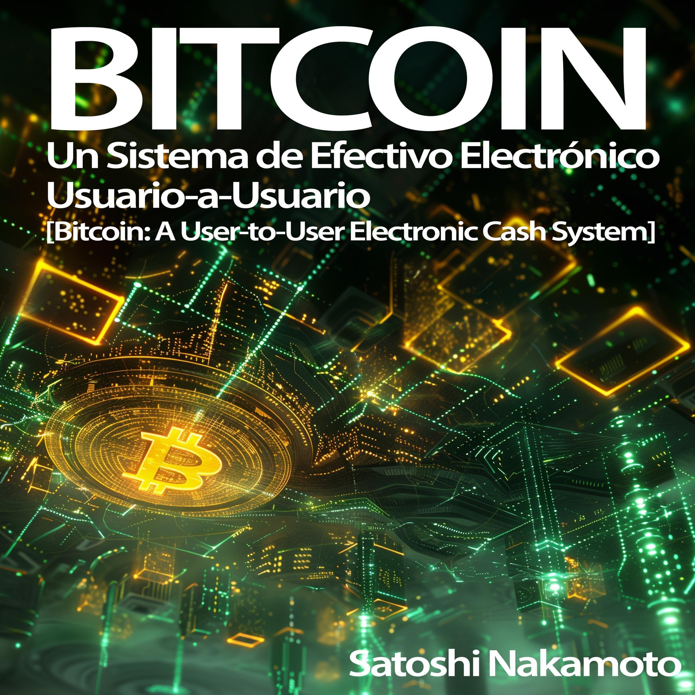 Bitcoin: Un Sistema de Efectivo Electrónico Usuario-a-Usuario [Bitcoin: A User-to-User Electronic Cash System]