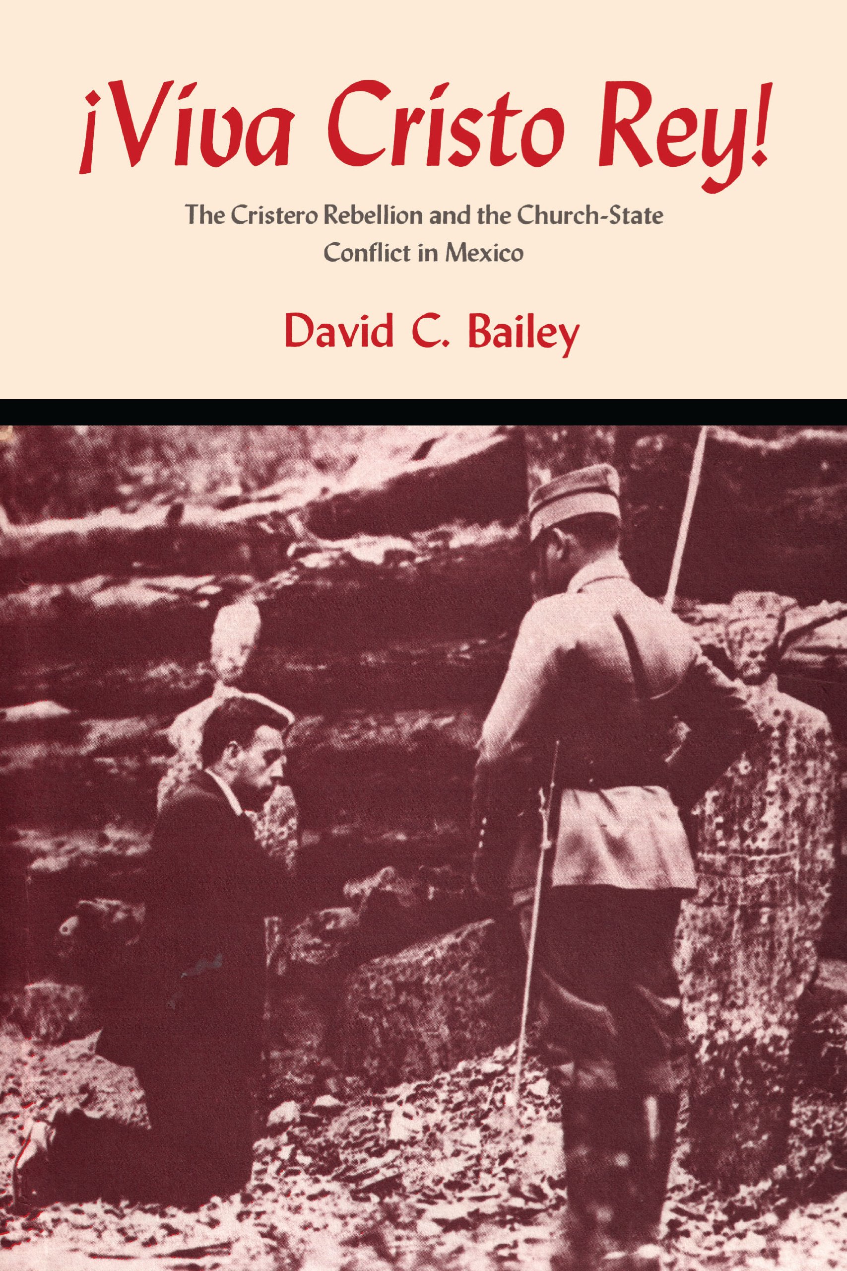 Viva Cristo Rey!: The Cristero Rebellion and th. Bailey<|