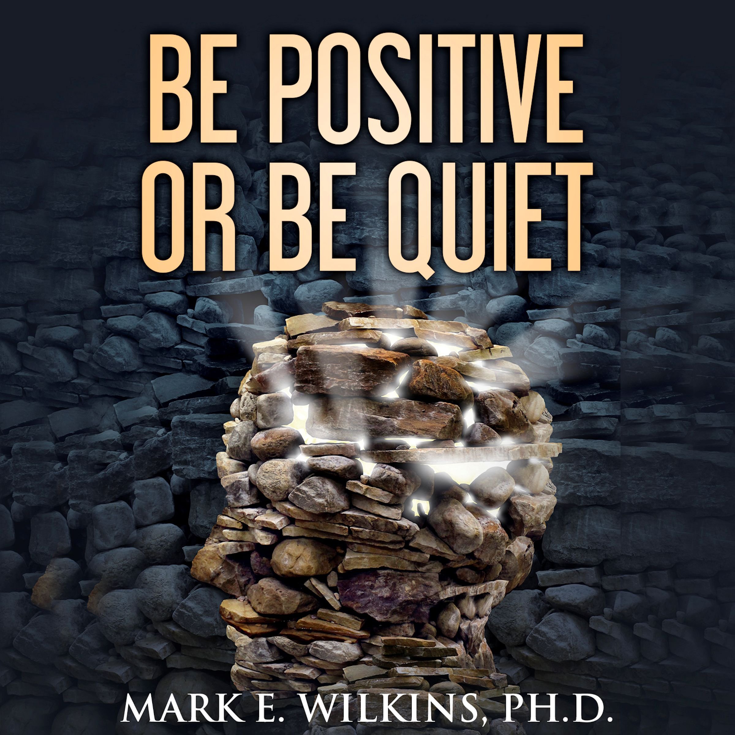 Be Positive or Be Quiet