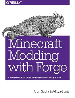 Minecraft Modding with Forge A Family-Friendly Guide to Building Fun Mods in Java