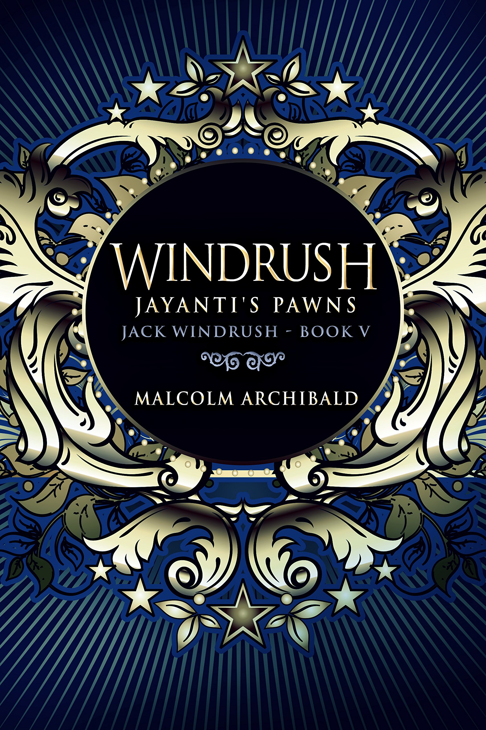 Windrush: Jayanti's Pawns: A Historical War Novel (Jack Windrush Book 5)