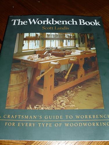 The Workbench Book: A Craftsman's Guide to Workbenches for Every Type