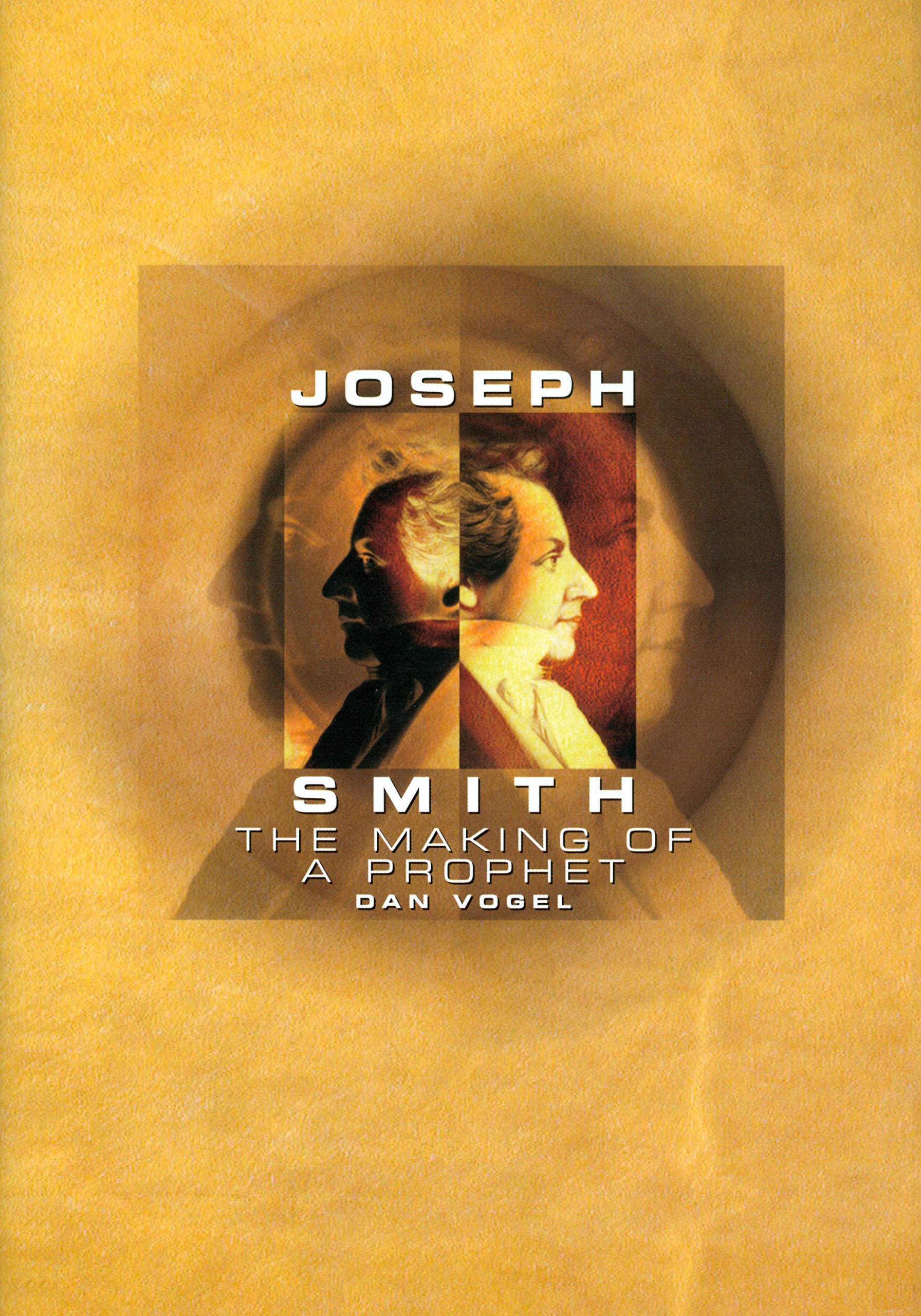 Joseph Smith: The Making of a Prophet (A Biography)