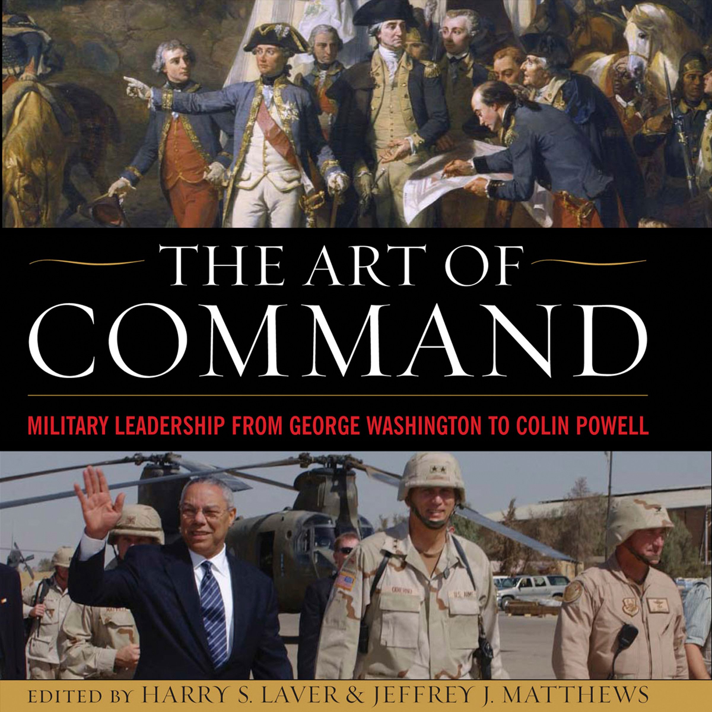 The Art of Command: Military Leadership from George Washington to Colin Powell