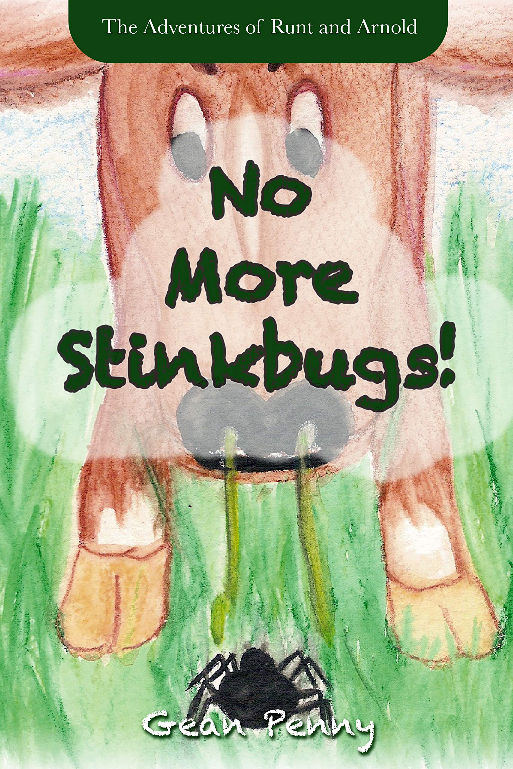 No More Stinkbugs!: The hilarious journey of a farm spider for ages 6-8 (The Adventures of Runt and Arnold Book 1)