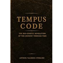 TEMPUS CODE The Bio-Genetic Revolution of Time Travel