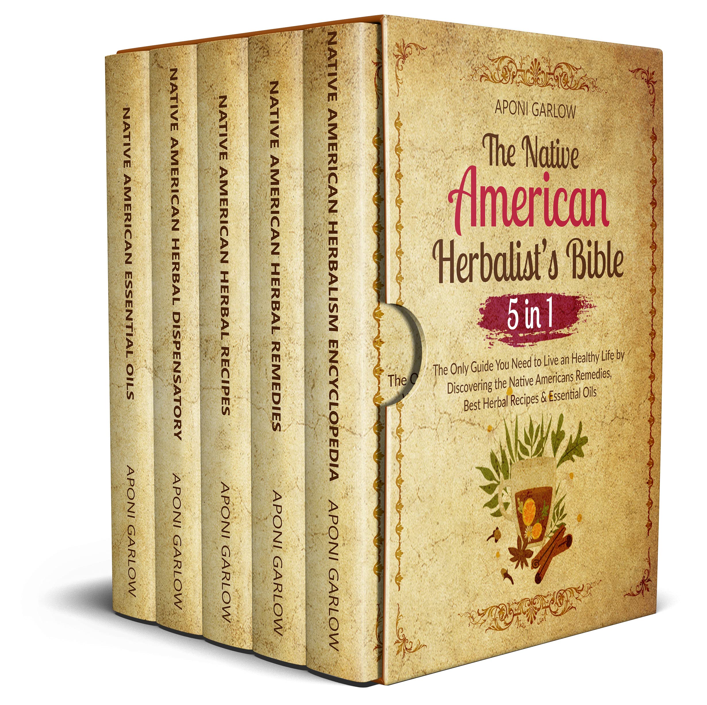 The Native American Herbalist’s Bible: 5 in 1 - The Only Guide You Need to Live an Healthy Life by Discovering the Native Americans Remedies, Best Herbal Recipes & Essential Oils