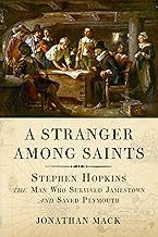A Stranger Among Saints: Stephen Hopkins, the Man Who Survived Jamestown and Saved Plymouth