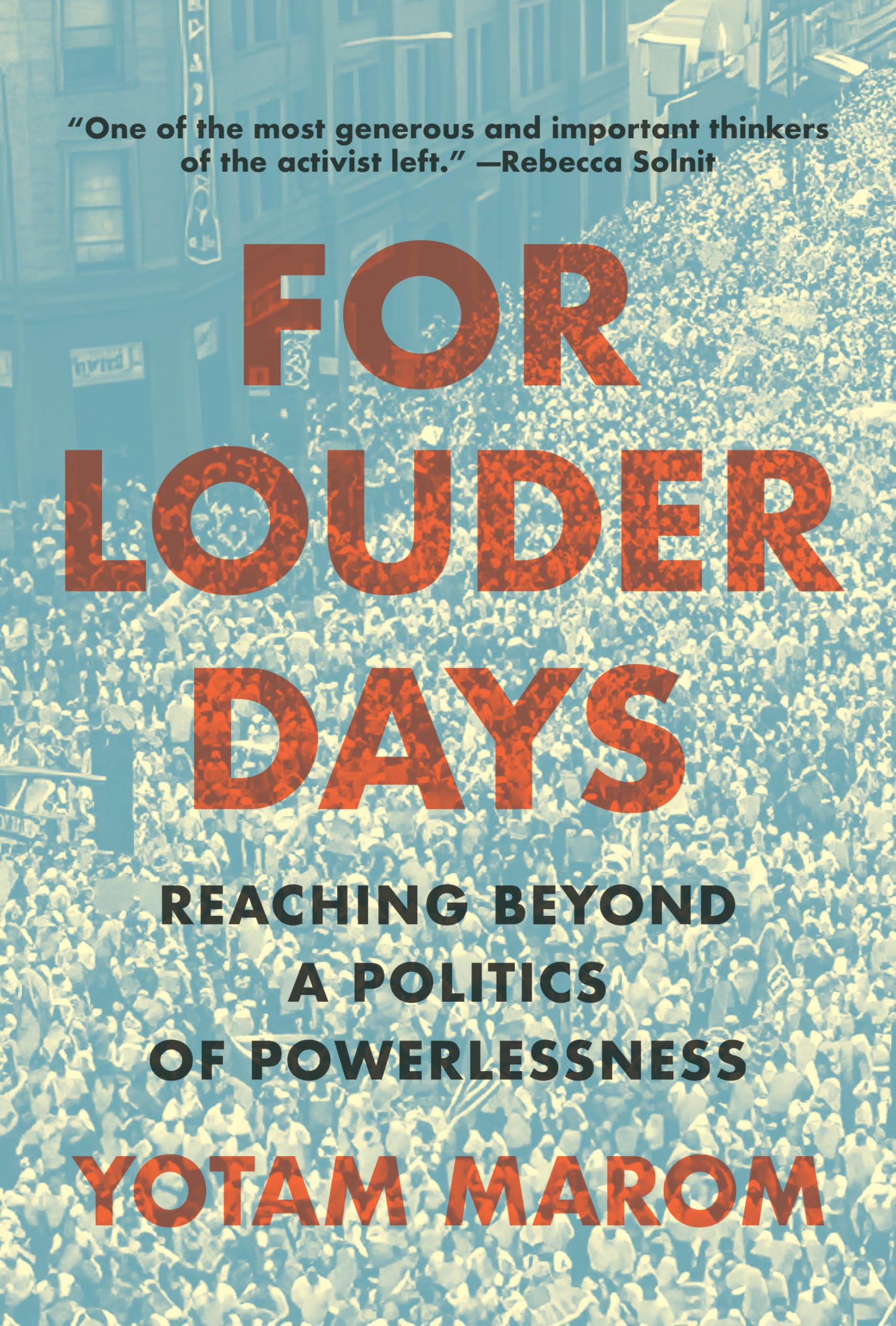 For Louder Days: Reaching Beyond a Politics of Powerlessness