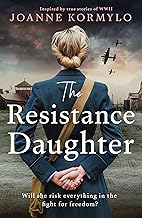 The Resistance Daughter: An utterly sweeping and unputdownable WW2 historical fiction debut novel for 2025, based on a true story