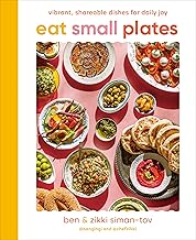 Eat Small Plates: Vibrant, Shareable Dishes for Daily Joy