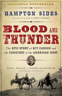 Blood and Thunder by Hampton Sides: Epic Kit Carson Biography & Navajo Conquest of the American West History Book