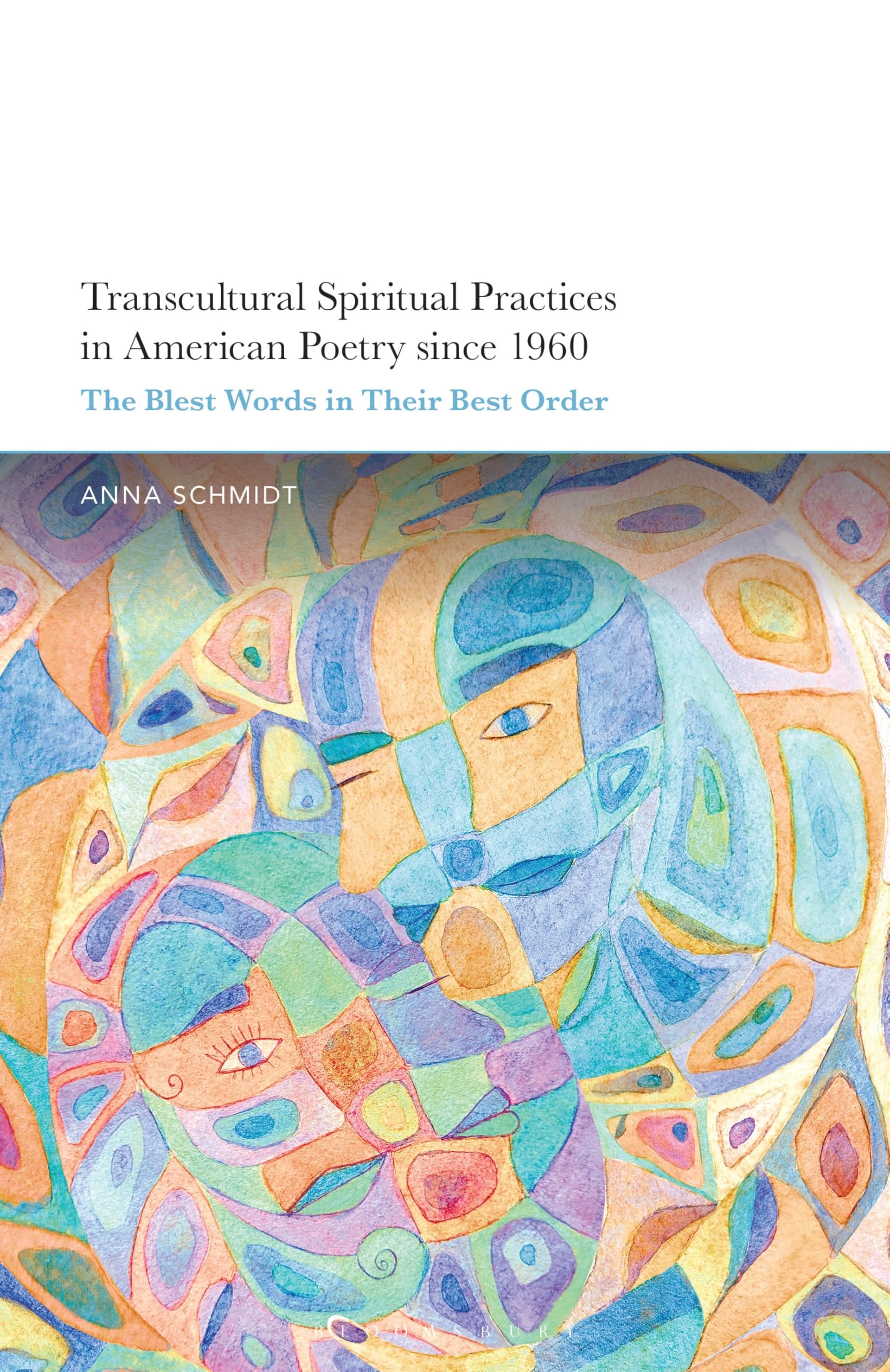 Transcultural Spiritual Practices in American Poetry since 1960: The Blest Words in Their Best Order