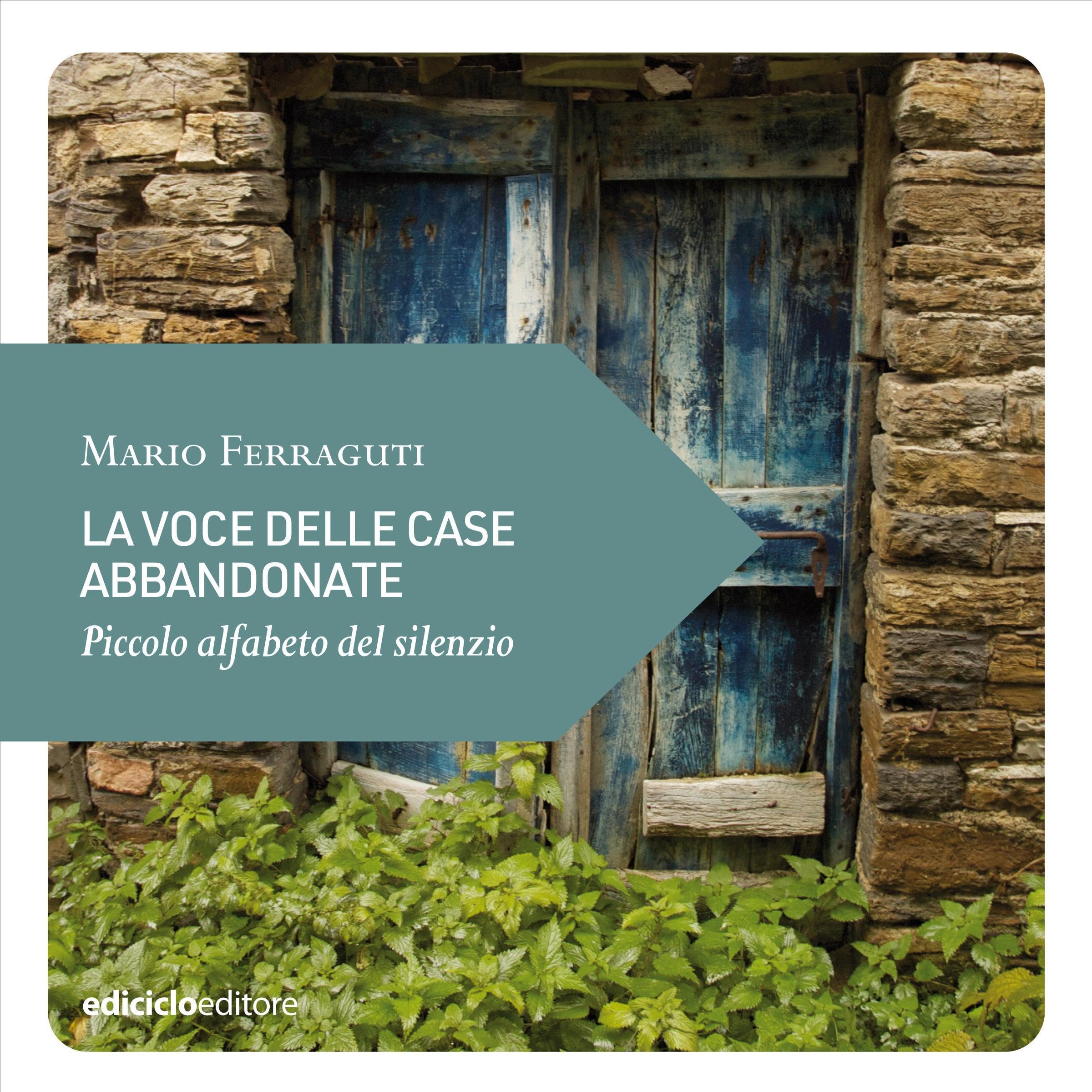 La voce delle case abbandonate: Piccolo alfabeto del silenzio