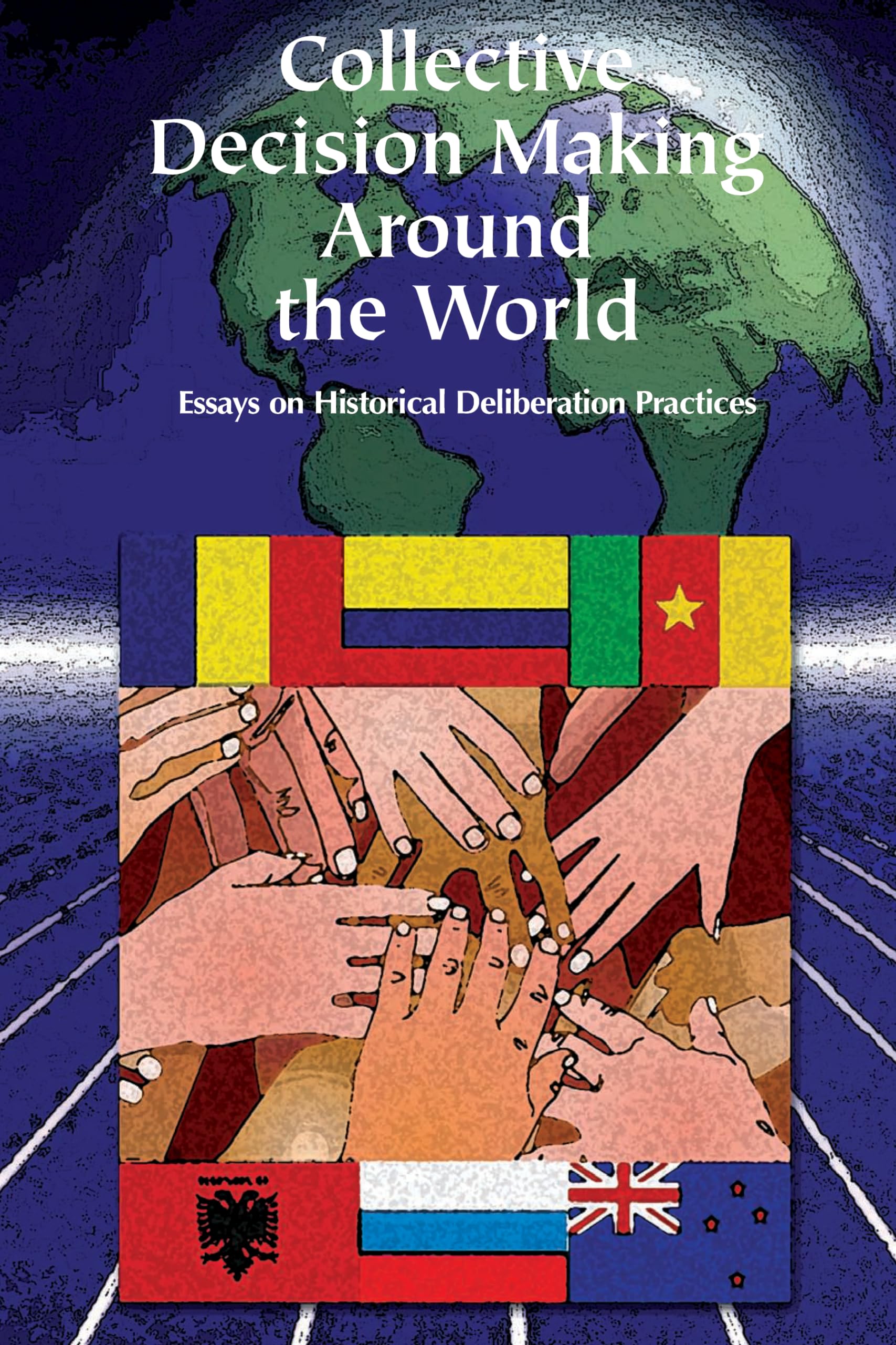 Buy Collective Decision Making Around the World: Essays on Historical Deliberative Practices — BookShops.in