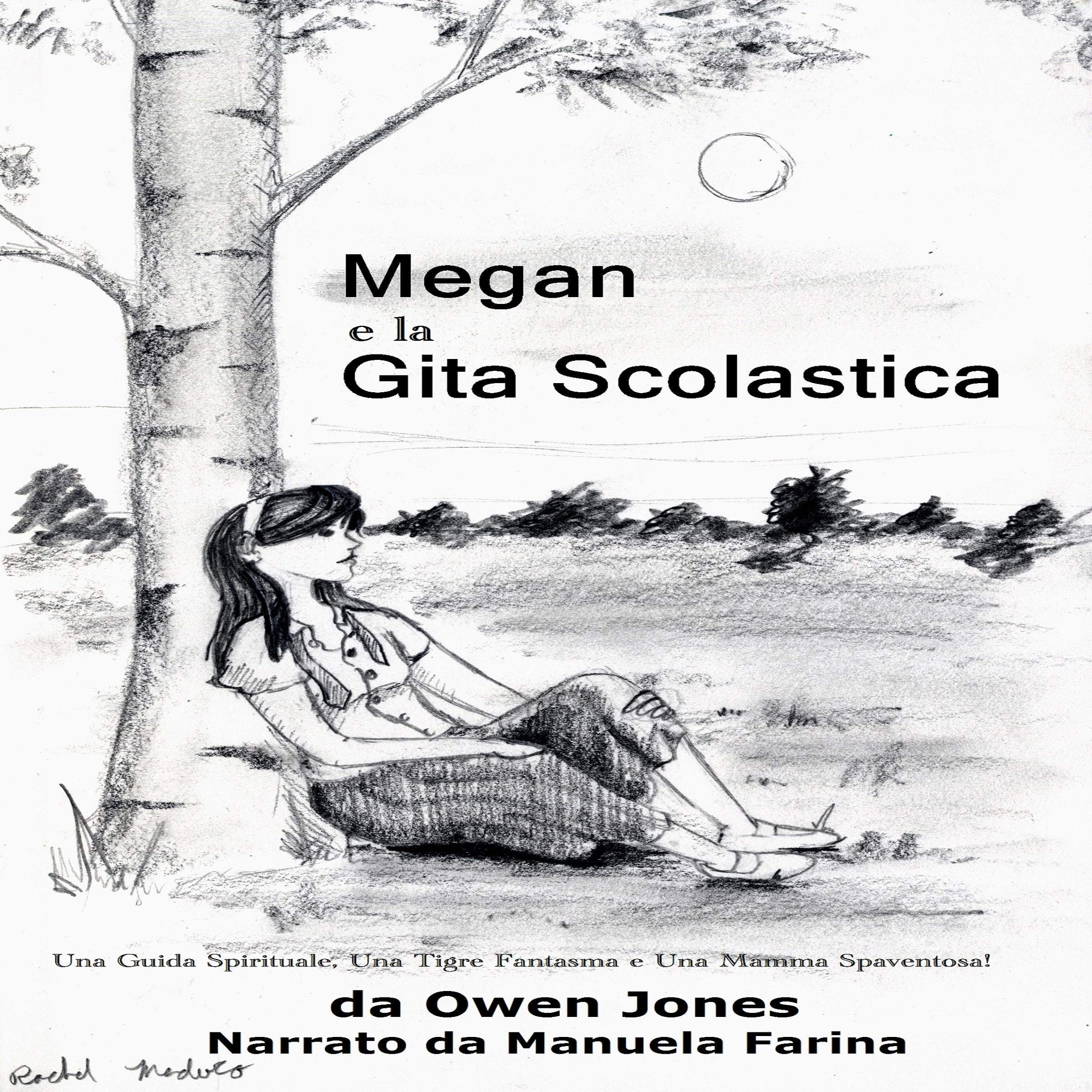 Cover art for Megan e la Gita Scolastica: Una Guida Spirituale, Una Tigre Fantasma e Una Mamma Spaventosa! [Megan's School Trip: A Spirit Guide, a Ghost Tiger, and One Scary Mother!]
