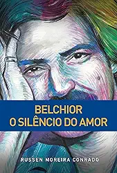 Belchior - O Silêncio do Amor