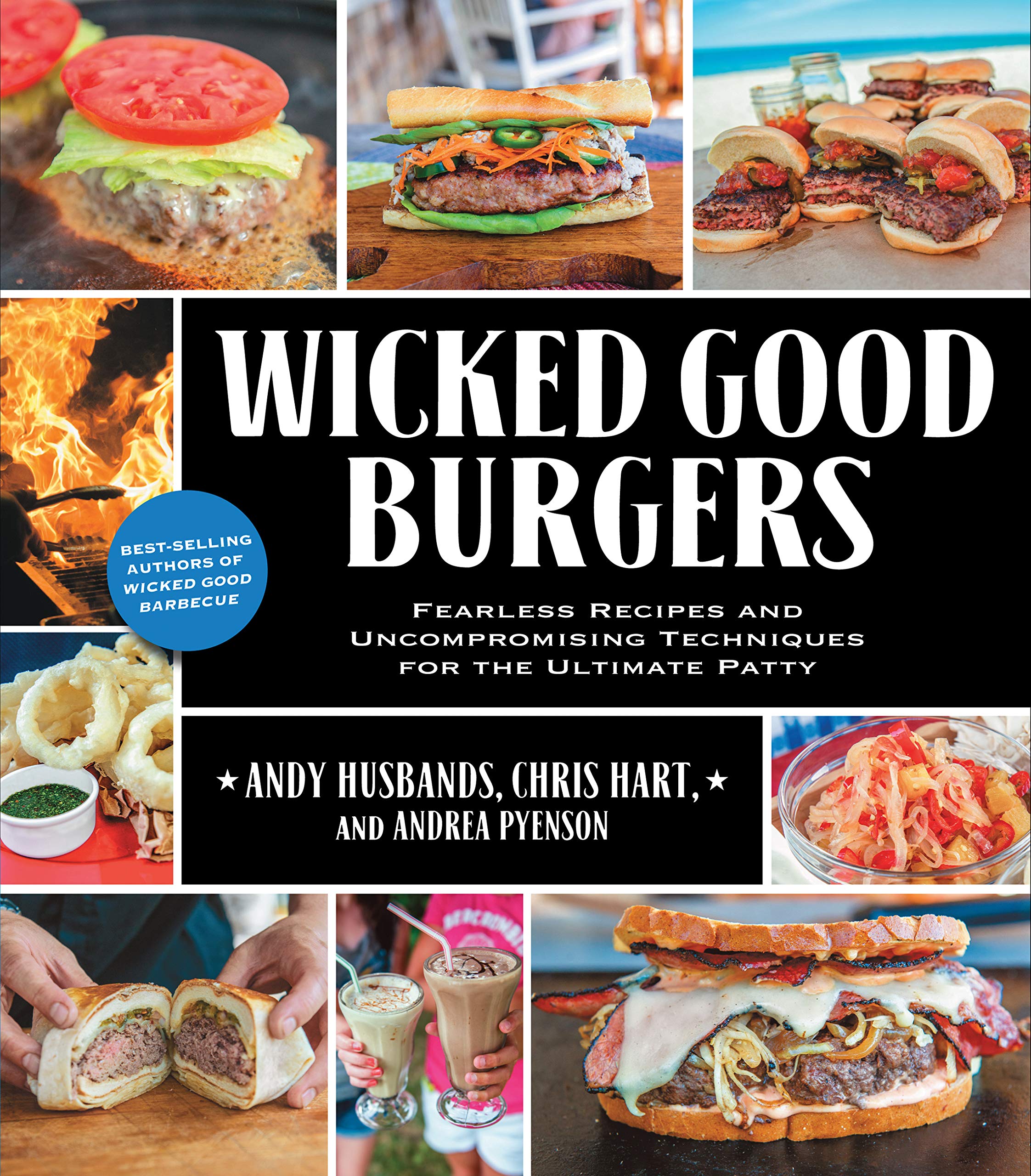Wicked Good Burgers: Fearless Recipes and Uncompromising Techniques for the Ultimate Patty Paperback – April 1, 2013