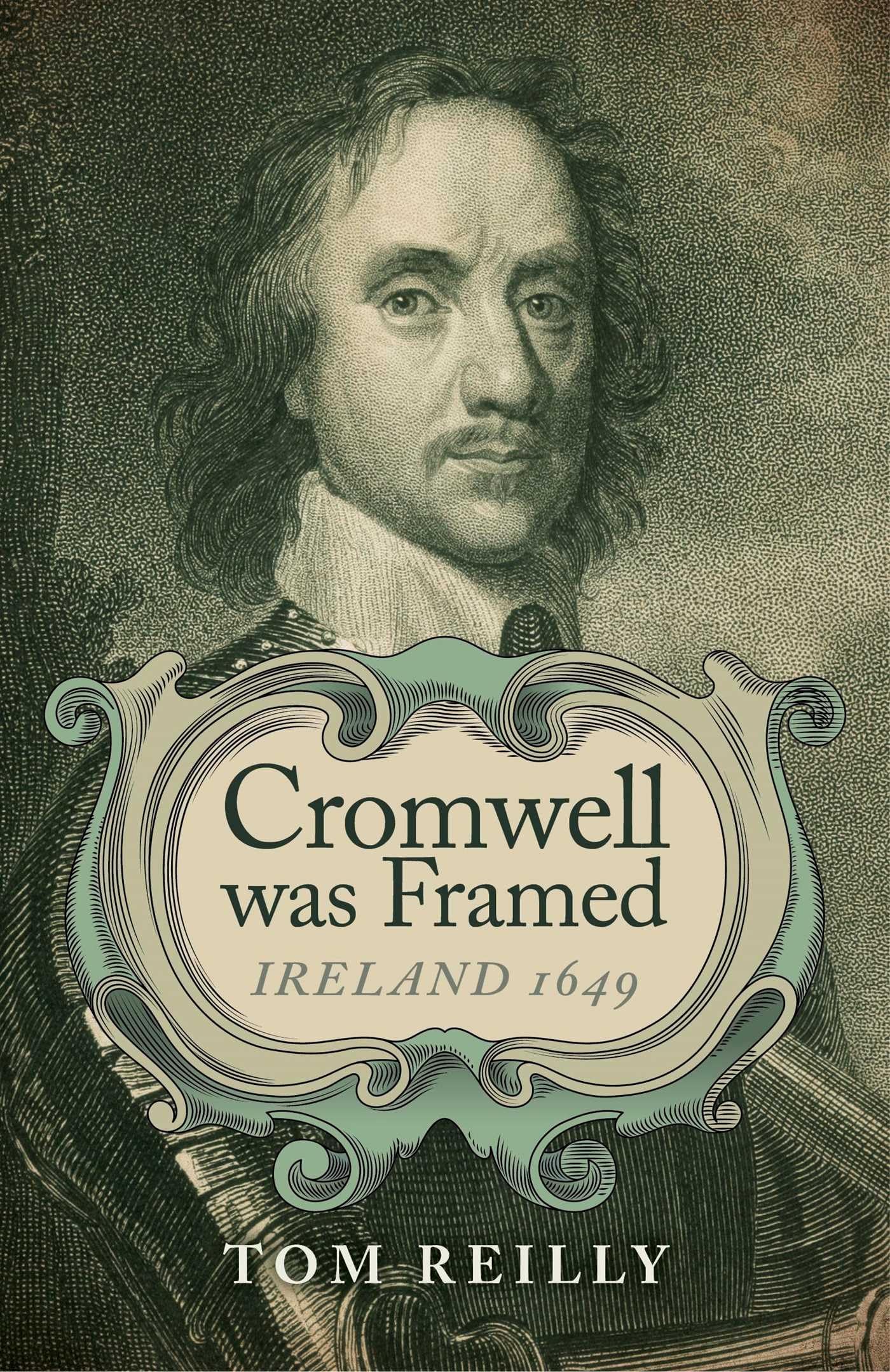 Cromwell was Framed – Ireland 1649 Reilly Paperback John Hunt 9781782795162