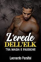 Scaricare L'erede dell'Elk: Tra magia e passione 1 (L'erede dell'Elk: Tra magia e passione ( Gay romance)) pdf gratis