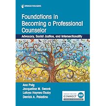 Foundations in Becoming a Professional Counselor Advocacy, Social Justice, and Intersectionality