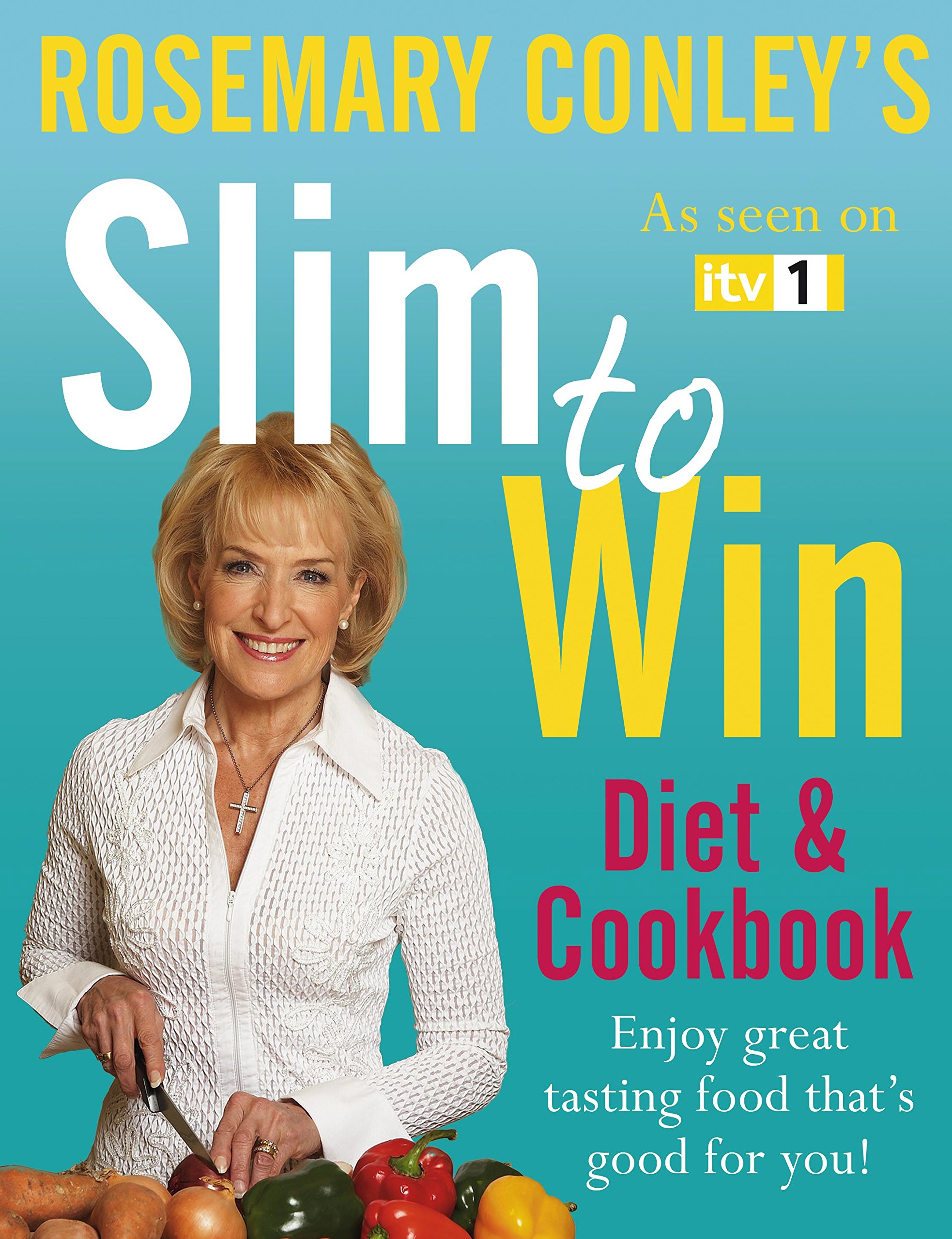 Slim to Win: Diet and Cookbook - Conley, Rosemary