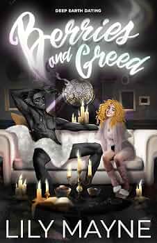 Berries and Greed: MF Monster Romcom (Deep Earth Dating Book 1