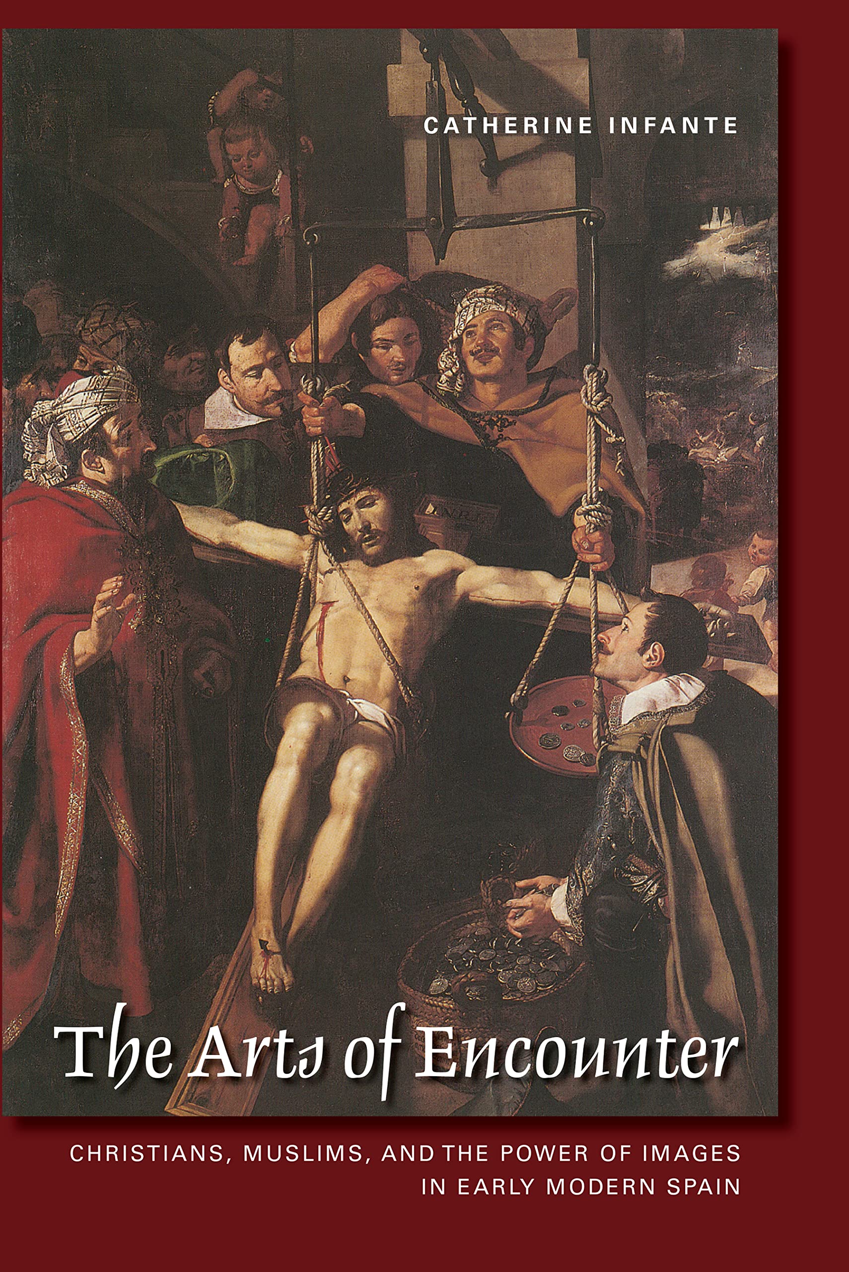 The Arts of Encounter Christians Muslims Espagne art chrétien islamique époque moderne livre