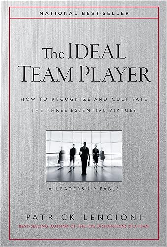 The Ideal Team Player: How to Recognize and Cultivate The