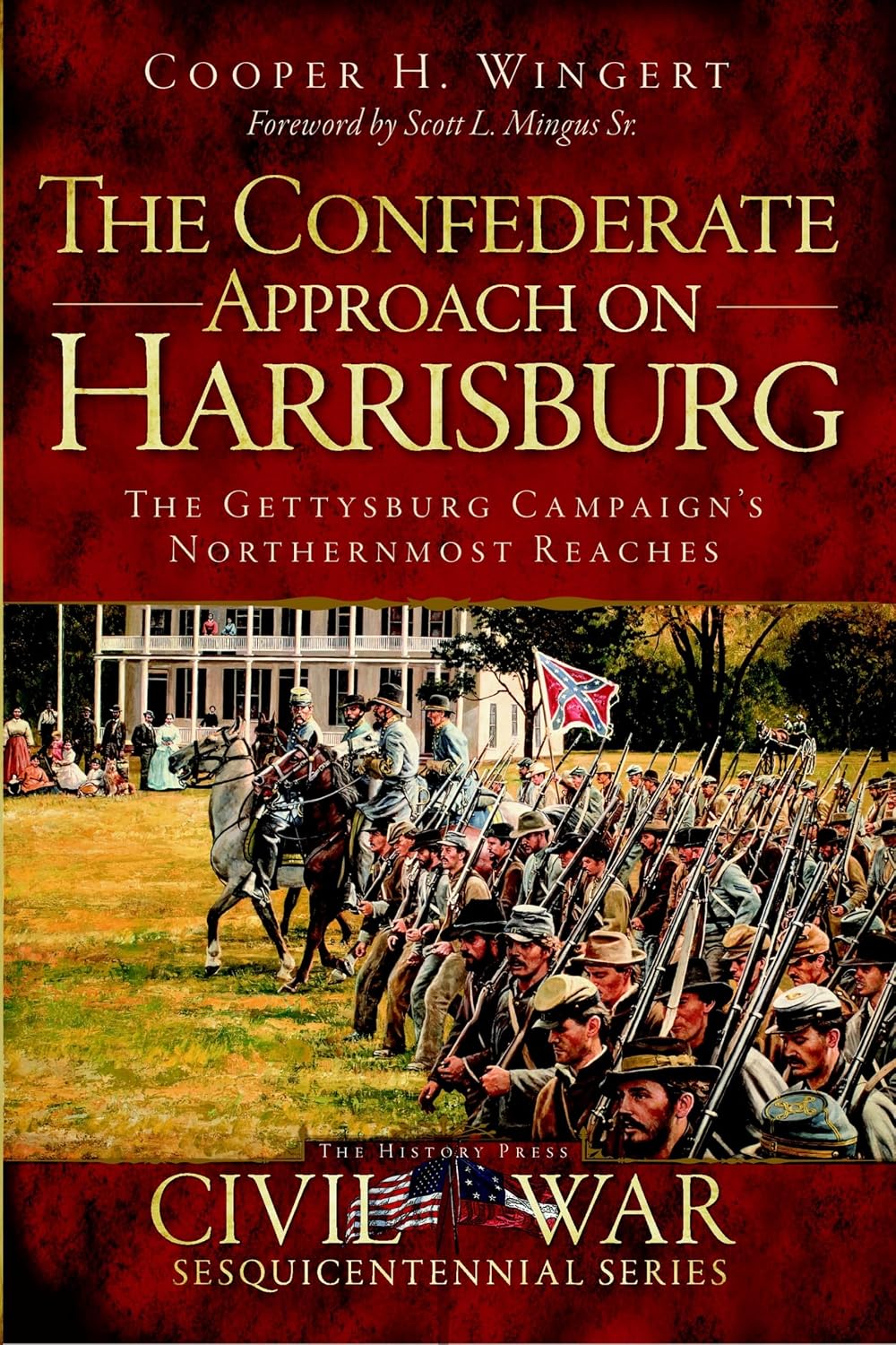 The Confederate Approach on Harrisburg: The Gettysburg Campaign's Northernmost Reaches (Civil War Series)