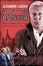 Hunt the Banker: The Confessions of a Russian Ex-Oligarch