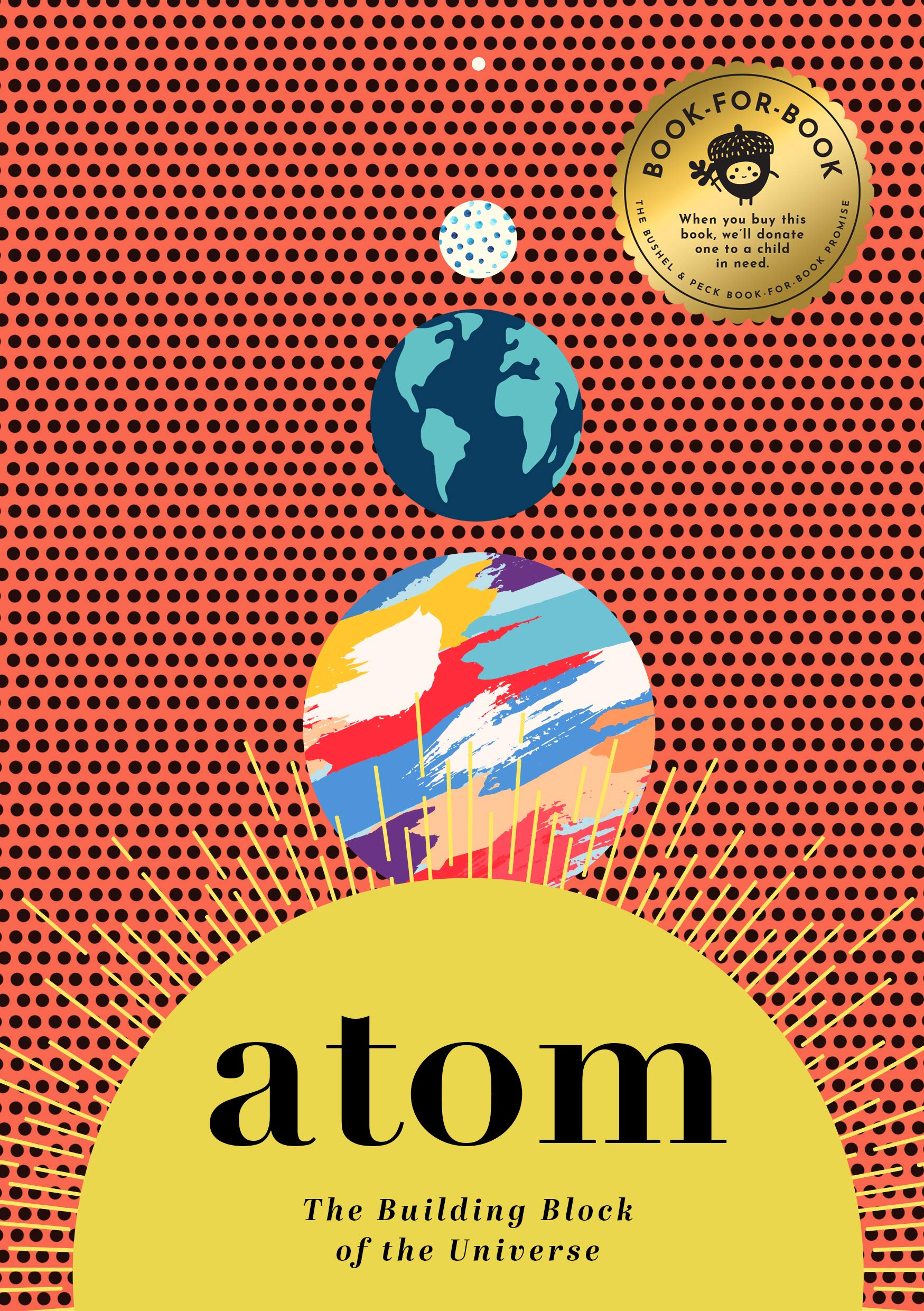 Atom: The Building Block of the Universe (BUSHEL PECK)