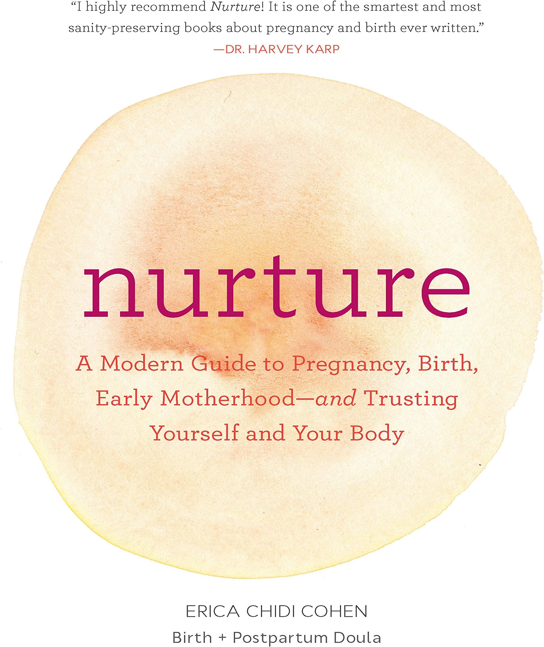 Nurture: A Modern Guide to Pregnancy, Birth, Early Motherhood—and Trusting Yourself and Your Body