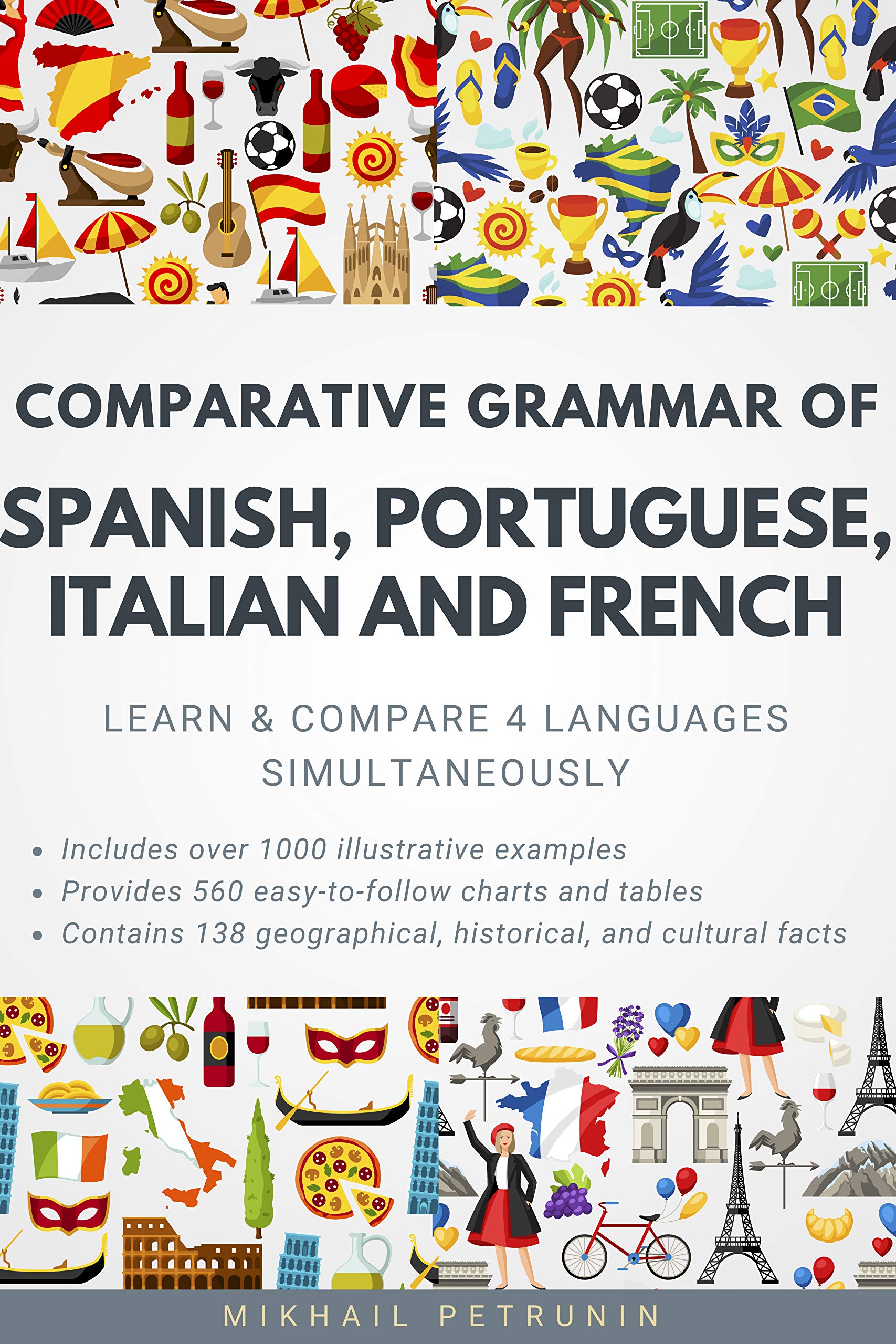 Comparative Grammar of Spanish, Portuguese, Italian and French: Learn & Compare 4 Languages Simultaneously