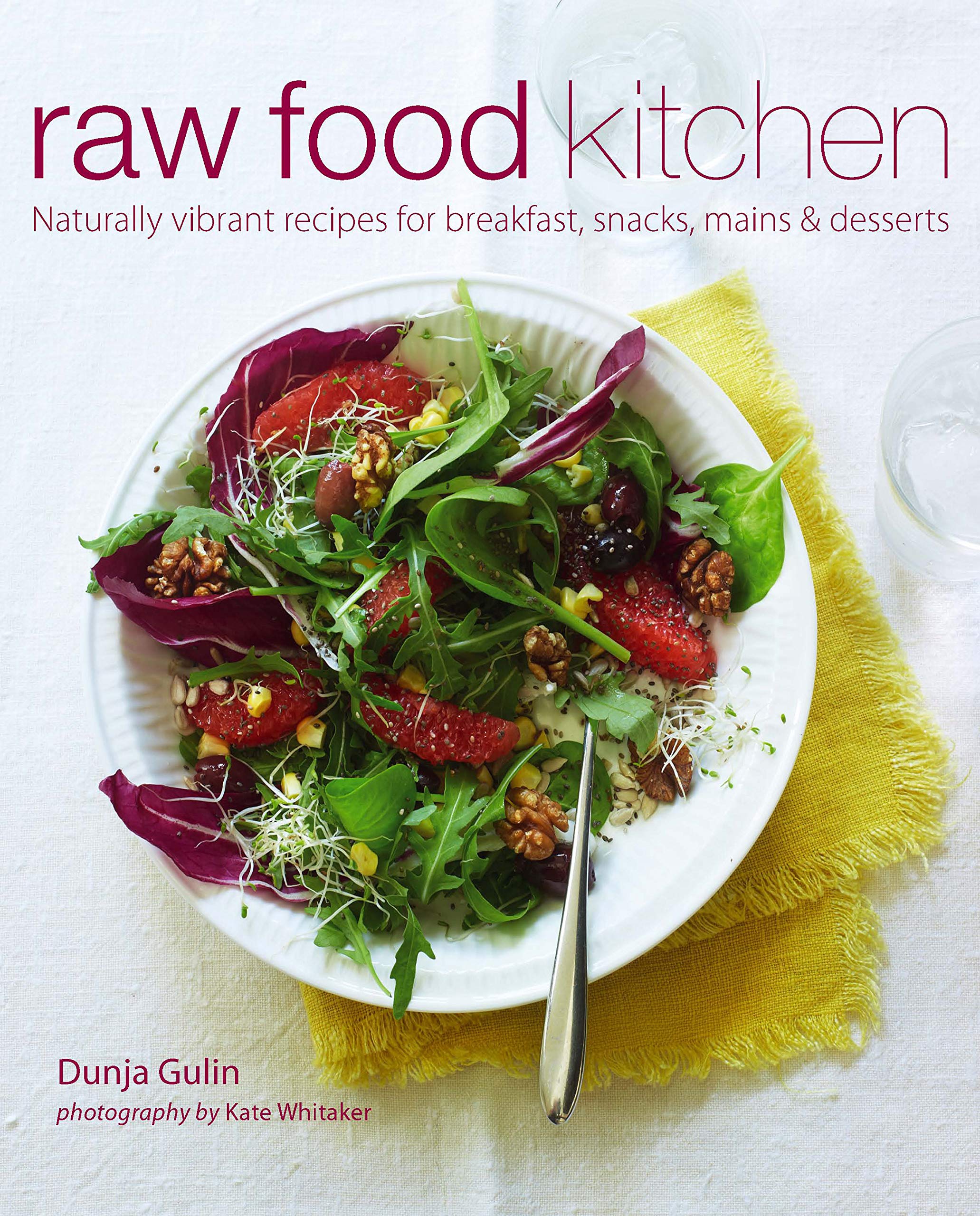 Raw Food Kitchen: Naturally Vibrant Recipes for Breakfast, Snacks, Mains & Desserts