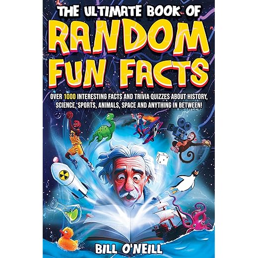 The Ultimate Book of Random Fun Facts: Over 1000 Interesting Facts And Trivia Quizzes About History, Science, Sports, Animals, Space and Anything In Between!