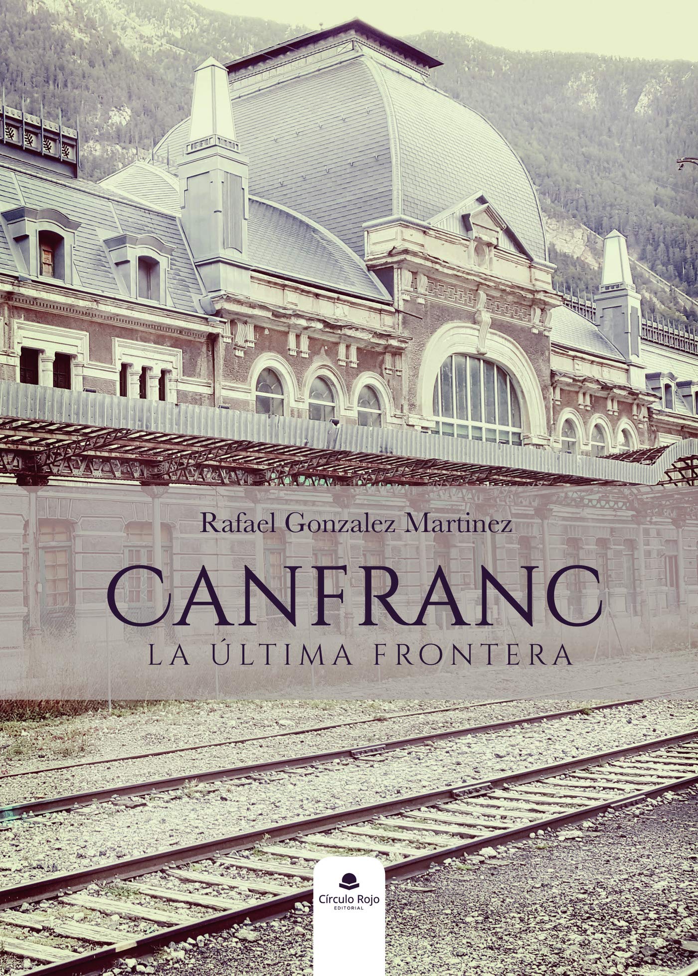 Canfranc, La Ultima Frontera: La Ultima Frontera