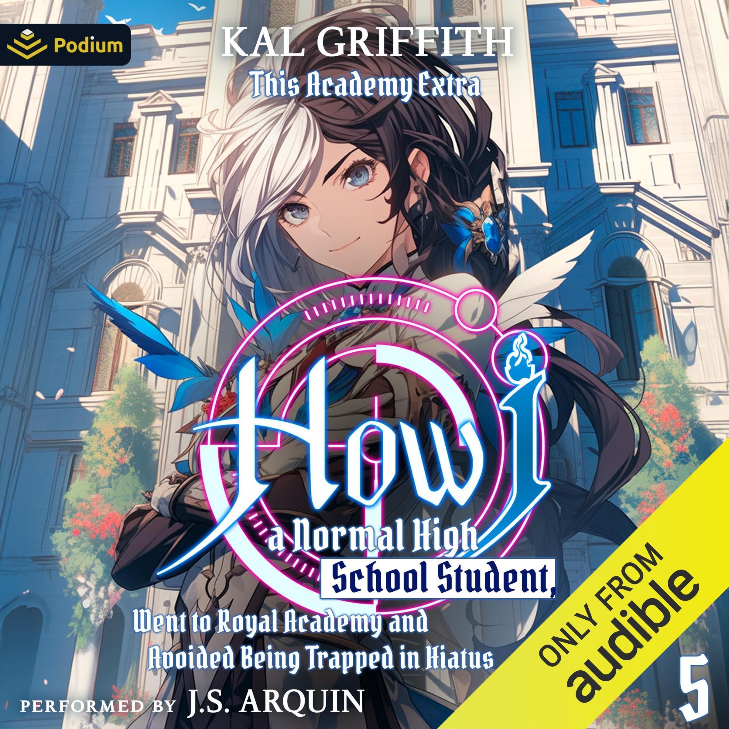 How I, a Normal High School Student, Went to Royal Academy and Avoided Being Trapped in Hiatus Vol. 5: A LitRPG Adventure