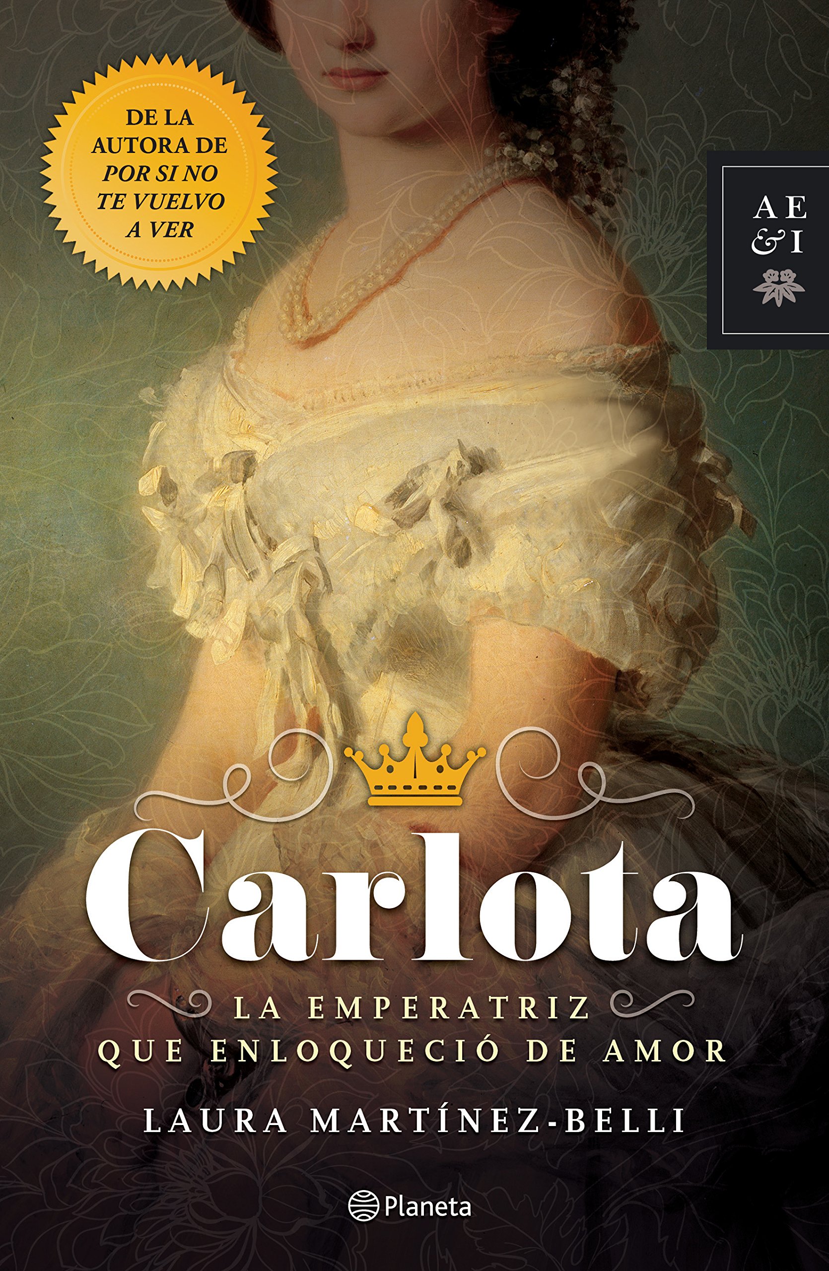 Carlota: La emperatriz que enloqueció de amor (Novela histórica) / Carlota: The Empress Who Went Mad for Love (A Historical Novel)