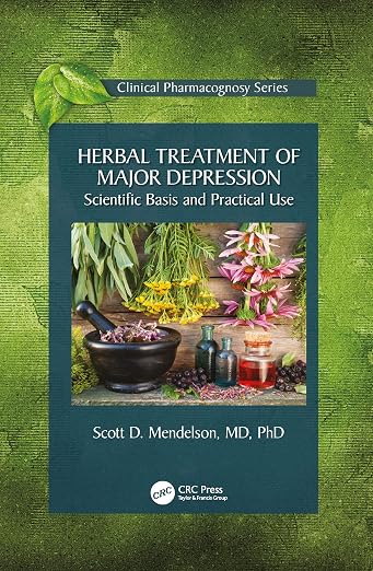 Herbal Treatment of Major Depression (Clinical Pharmacognosy Series)