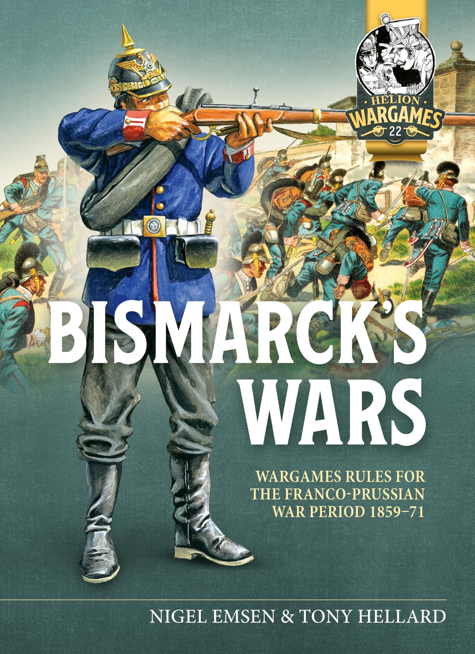 Bismarck's Wars: Wargaming Rules for the Franco-Prussian War, 1859-71 (Helion Wargames)