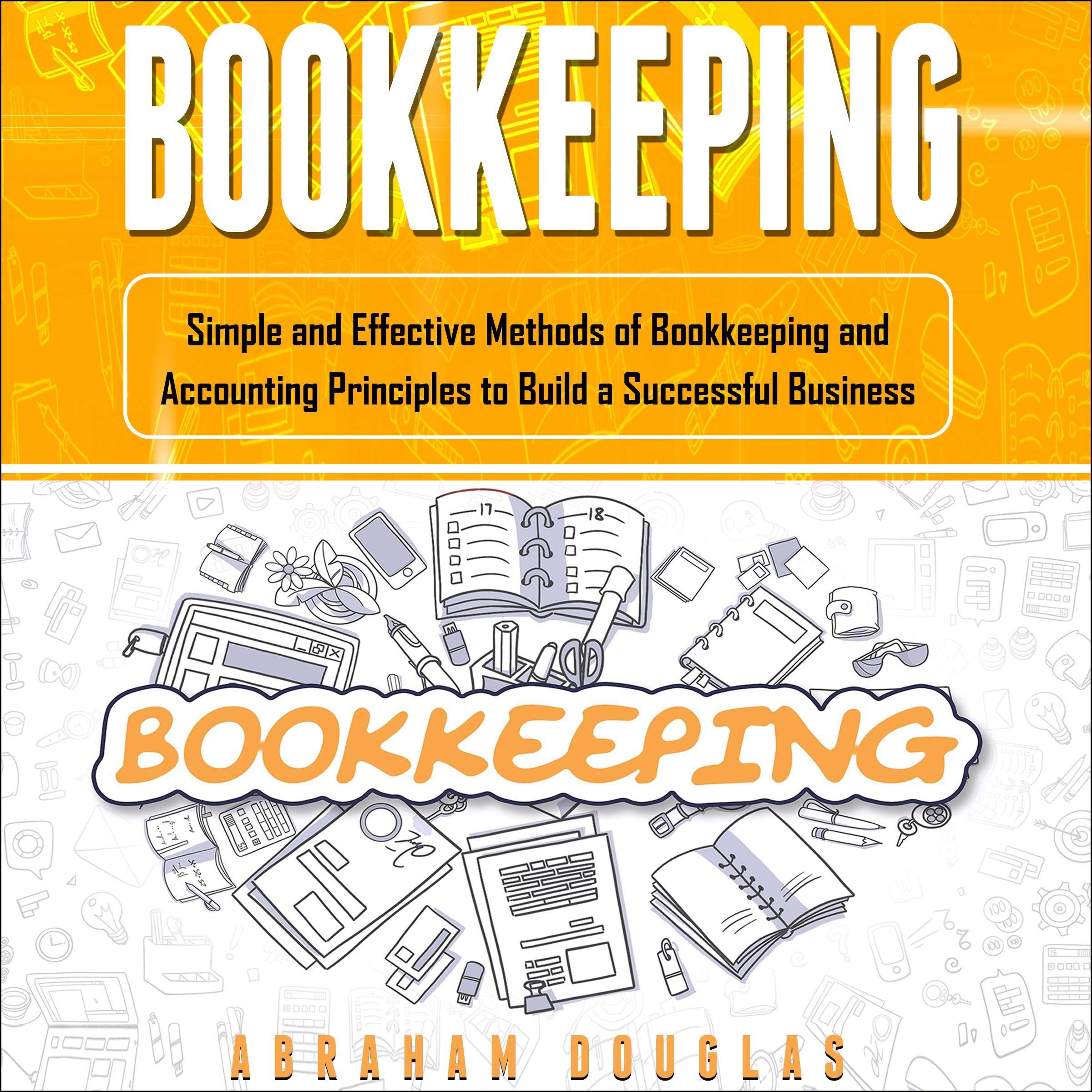 Cover art for Bookkeeping: Simple and Effective Methods of Bookkeeping and Accounting Principles to Build a Successful Business